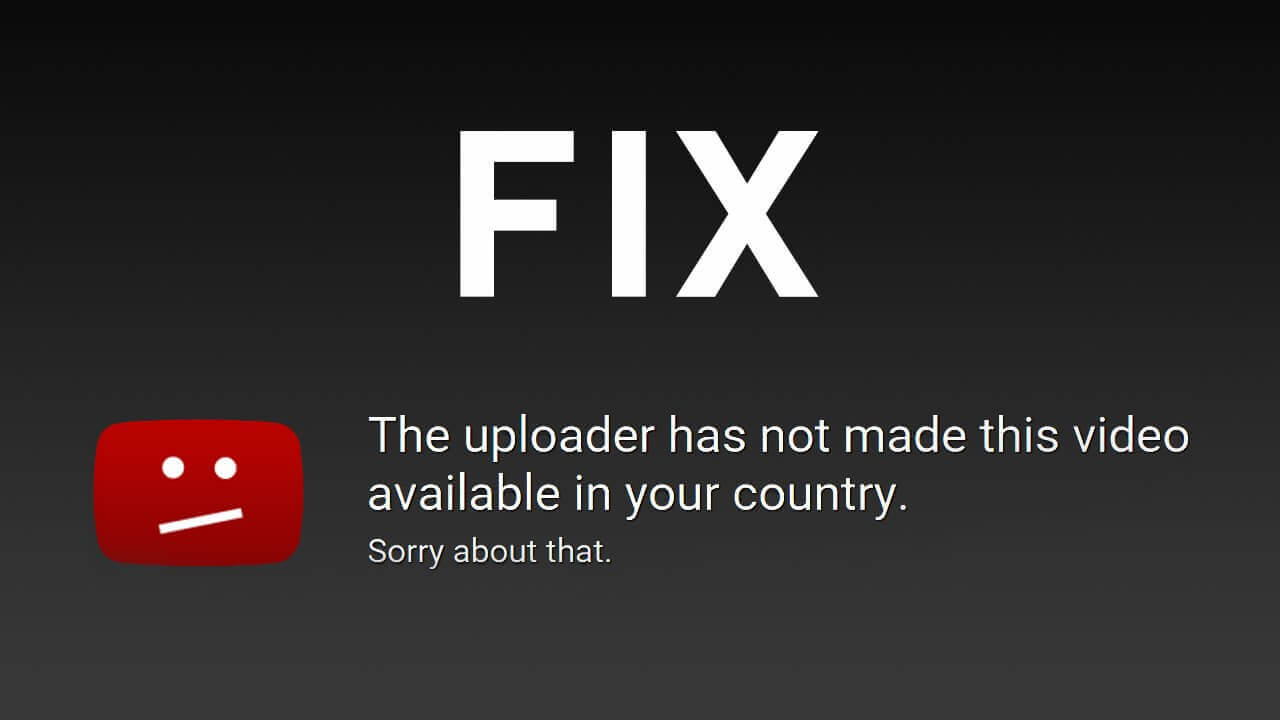this video is not available in your country fix
